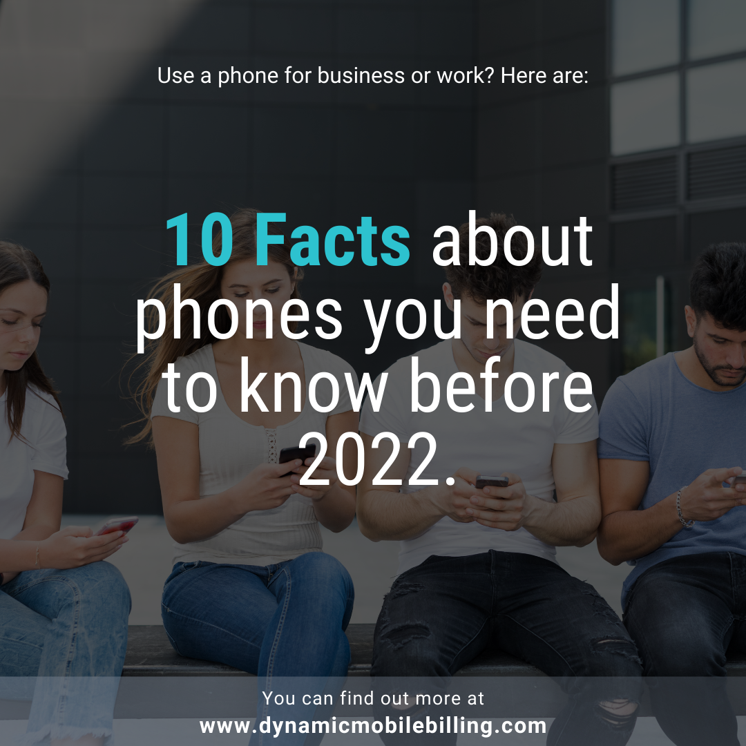 10 Mobile Phone Usage Facts Every Business Should Know before 2022.